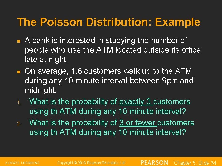 The Poisson Distribution: Example n n 1. 2. A bank is interested in studying