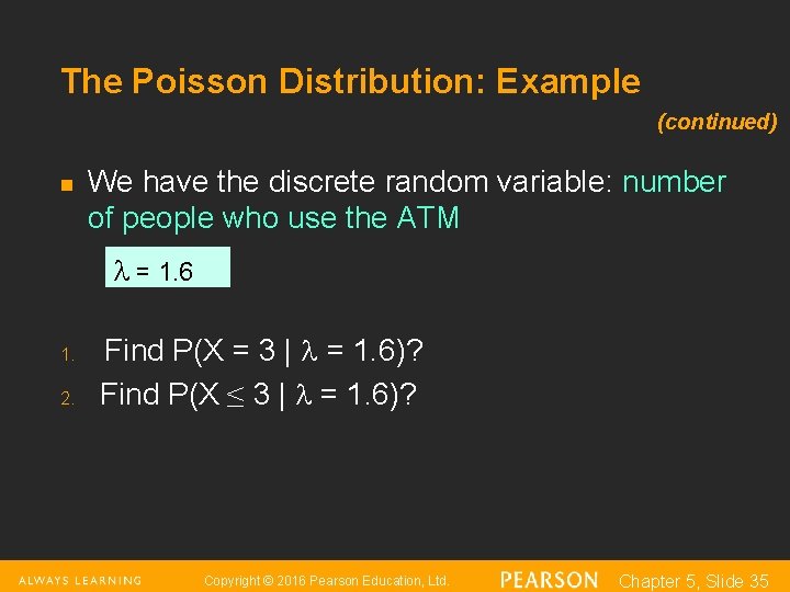 The Poisson Distribution: Example (continued) n We have the discrete random variable: number of