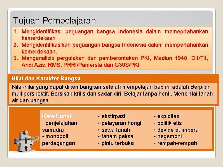 Tujuan Pembelajaran 1. Mengidentifikasi perjuangan bangsa Indonesia dalam memeprtahankan kemerdekaan 2. Mengidentifikasikan perjuangan bangsa