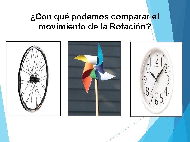 ¿Con qué podemos comparar el movimiento de la Rotación? 