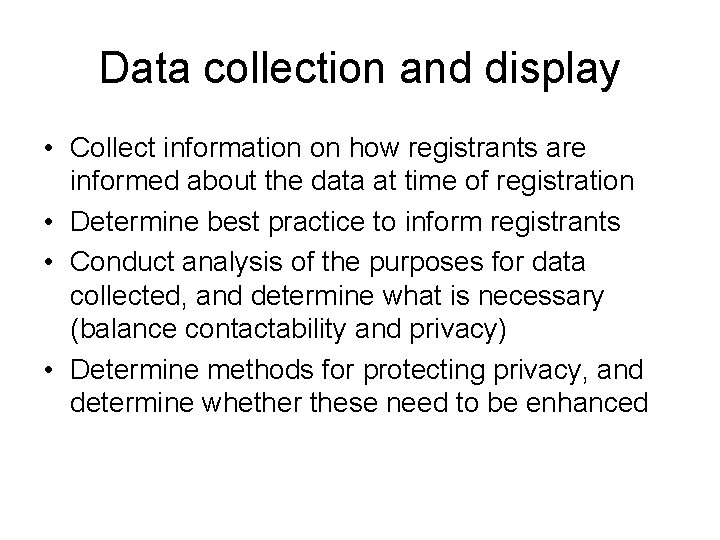 Data collection and display • Collect information on how registrants are informed about the