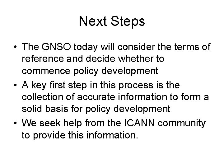 Next Steps • The GNSO today will consider the terms of reference and decide