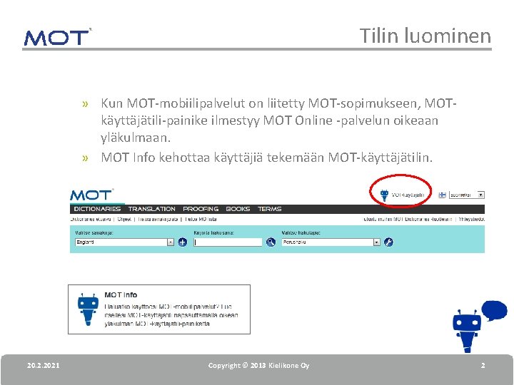 Tilin luominen » Kun MOT-mobiilipalvelut on liitetty MOT-sopimukseen, MOTkäyttäjätili-painike ilmestyy MOT Online -palvelun oikeaan