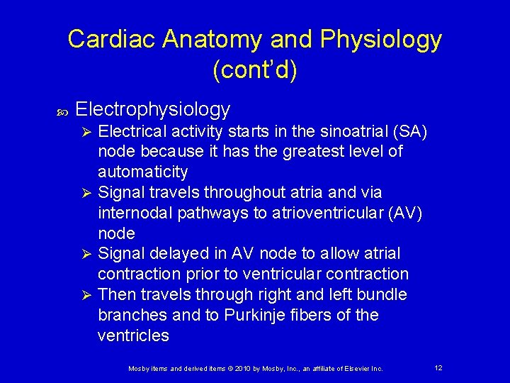 Cardiac Anatomy and Physiology (cont’d) Electrophysiology Electrical activity starts in the sinoatrial (SA) node