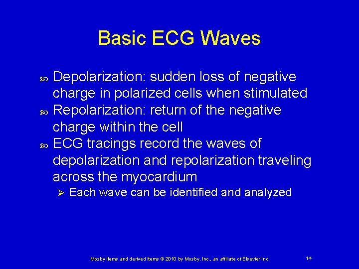 Basic ECG Waves Depolarization: sudden loss of negative charge in polarized cells when stimulated