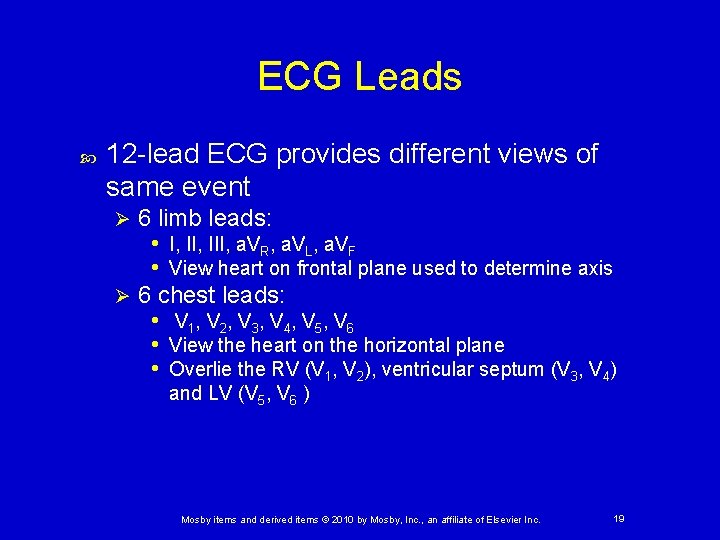 ECG Leads 12 -lead ECG provides different views of same event 6 limb leads: