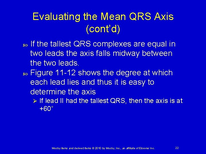 Evaluating the Mean QRS Axis (cont’d) If the tallest QRS complexes are equal in