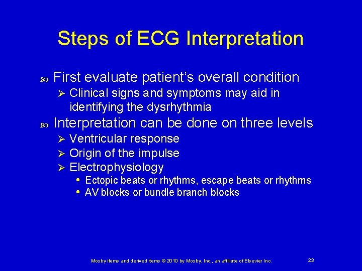 Steps of ECG Interpretation First evaluate patient’s overall condition Ø Clinical signs and symptoms