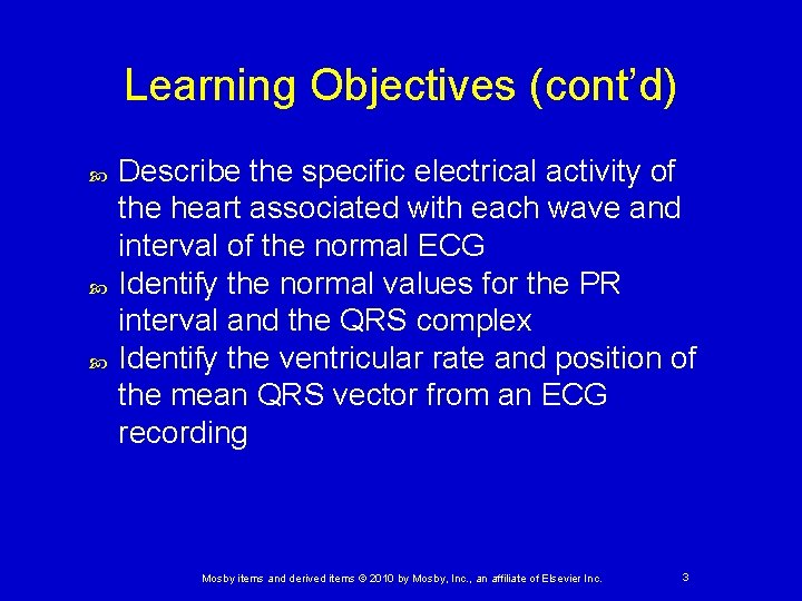Learning Objectives (cont’d) Describe the specific electrical activity of the heart associated with each
