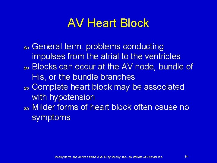 AV Heart Block General term: problems conducting impulses from the atrial to the ventricles