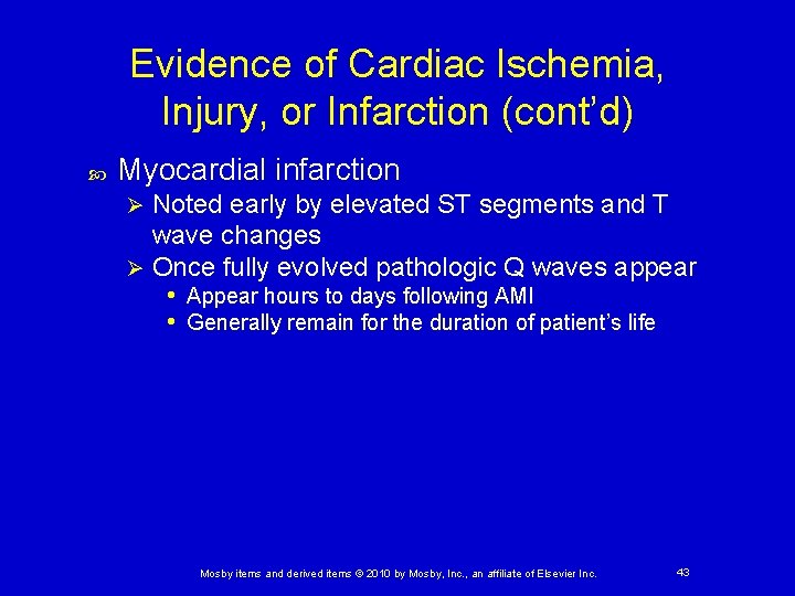 Evidence of Cardiac Ischemia, Injury, or Infarction (cont’d) Myocardial infarction Noted early by elevated