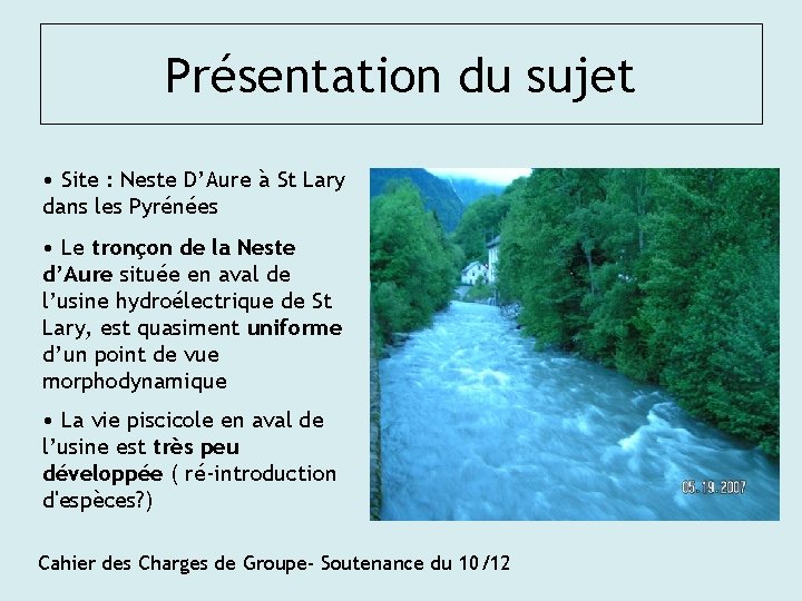 Présentation du sujet • Site : Neste D’Aure à St Lary dans les Pyrénées