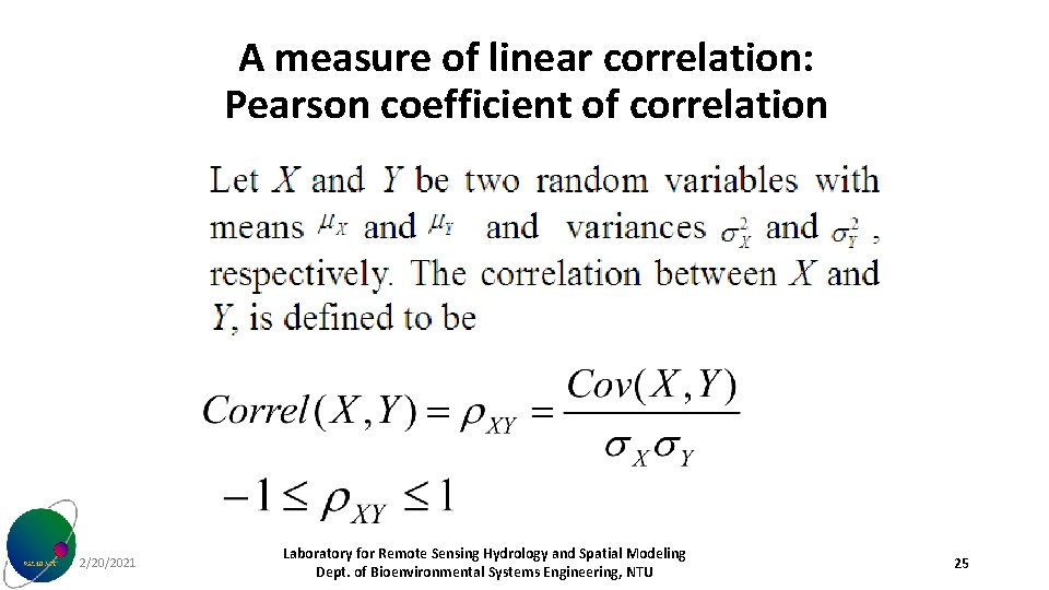 A measure of linear correlation: Pearson coefficient of correlation 2/20/2021 Laboratory for Remote Sensing