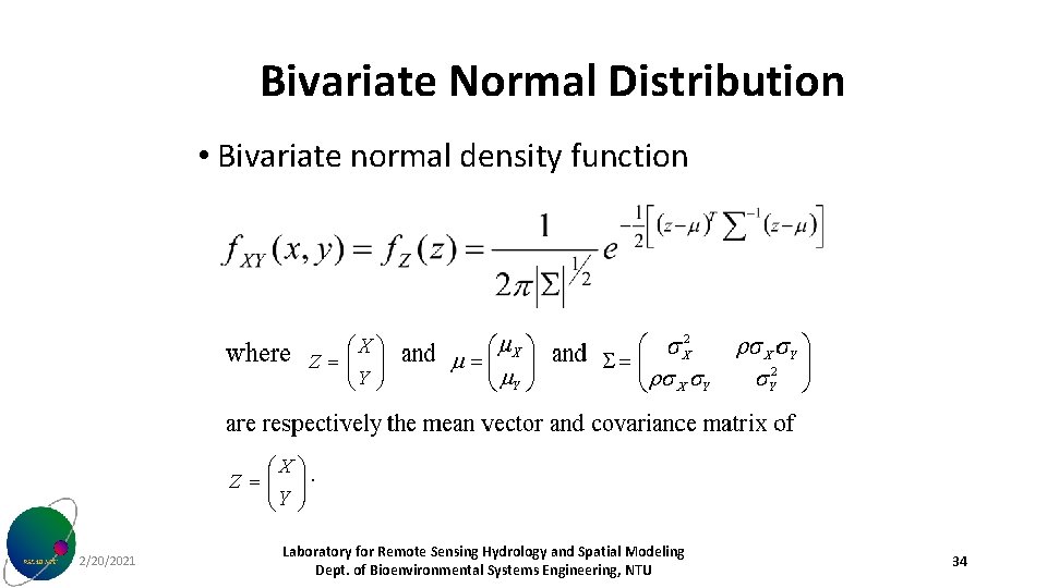Bivariate Normal Distribution • Bivariate normal density function 2/20/2021 Laboratory for Remote Sensing Hydrology