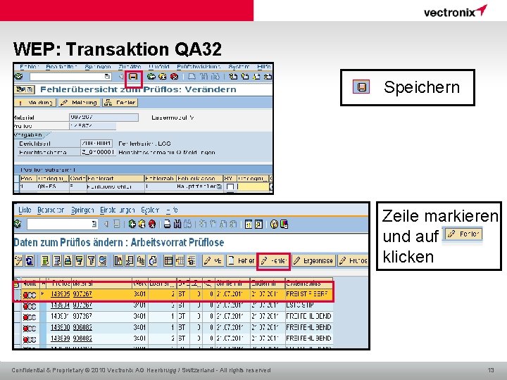 WEP: Transaktion QA 32 Speichern Zeile markieren und auf klicken Confidential & Proprietary ©