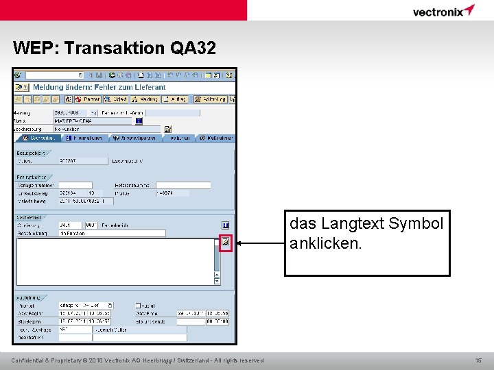 WEP: Transaktion QA 32 das Langtext Symbol anklicken. Confidential & Proprietary © 2010 Vectronix