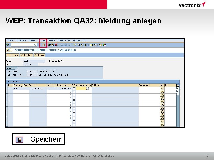 WEP: Transaktion QA 32: Meldung anlegen Speichern Confidential & Proprietary © 2010 Vectronix AG