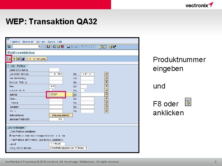 WEP: Transaktion QA 32 Produktnummer eingeben und F 8 oder anklicken Confidential & Proprietary