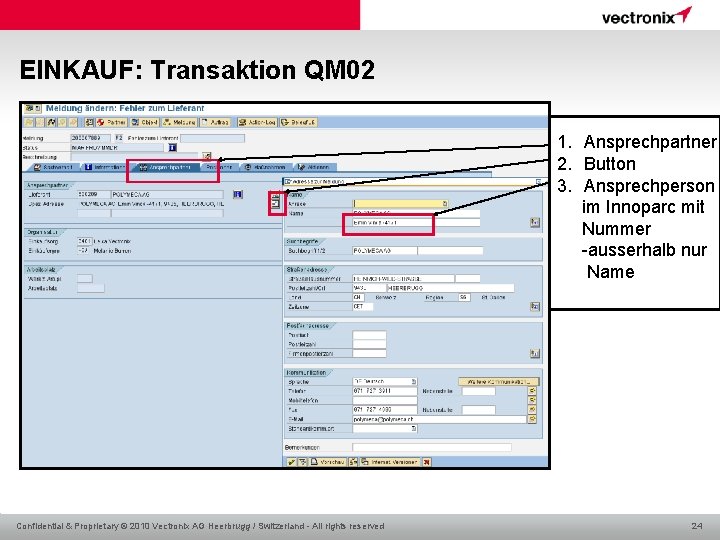 EINKAUF: Transaktion QM 02 1. Ansprechpartner 2. Button 3. Ansprechperson im Innoparc mit Nummer