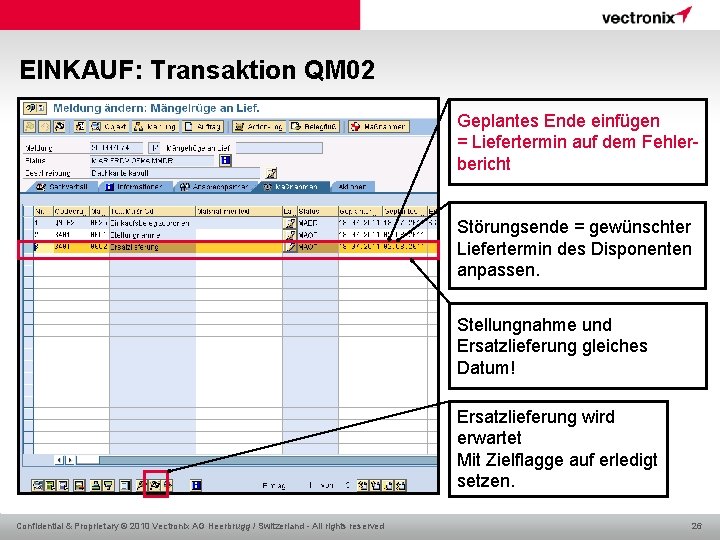 EINKAUF: Transaktion QM 02 Geplantes Ende einfügen = Liefertermin auf dem Fehlerbericht Störungsende =