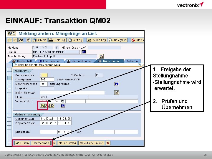 EINKAUF: Transaktion QM 02 1. Freigabe der Stellungnahme. -Stellungnahme wird erwartet. 2. Prüfen und