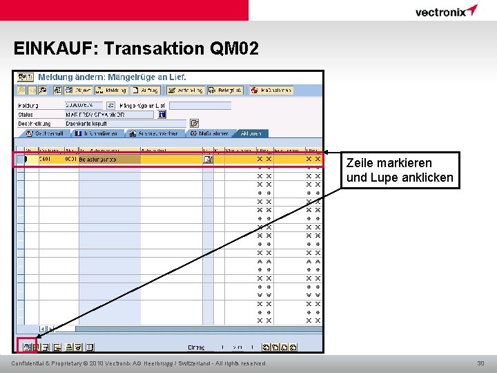EINKAUF: Transaktion QM 02 Zeile markieren und Lupe anklicken Confidential & Proprietary © 2010
