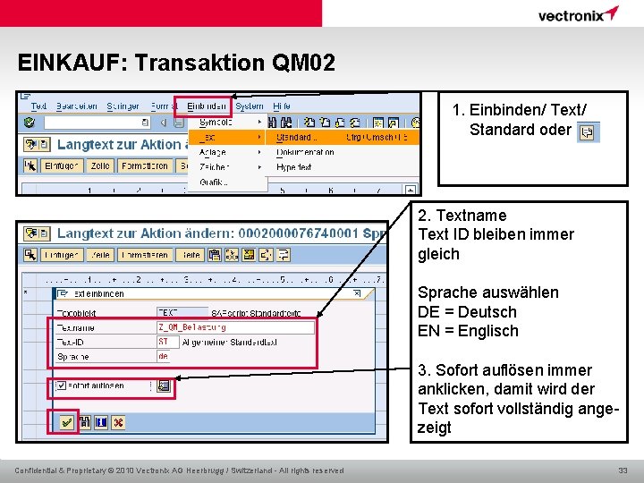 EINKAUF: Transaktion QM 02 1. Einbinden/ Text/ Standard oder 2. Textname Text ID bleiben