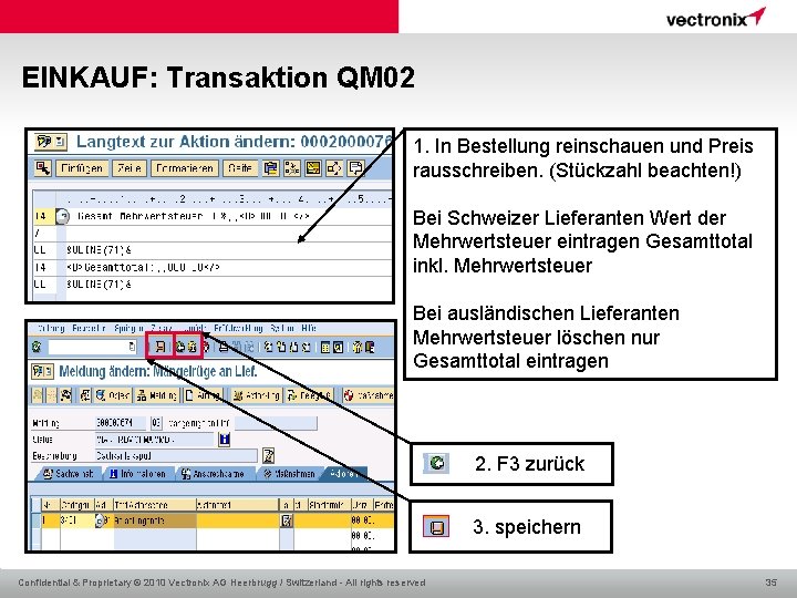 EINKAUF: Transaktion QM 02 1. In Bestellung reinschauen und Preis rausschreiben. (Stückzahl beachten!) Bei