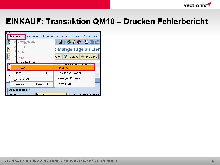 EINKAUF: Transaktion QM 10 – Drucken Fehlerbericht Confidential & Proprietary © 2010 Vectronix AG