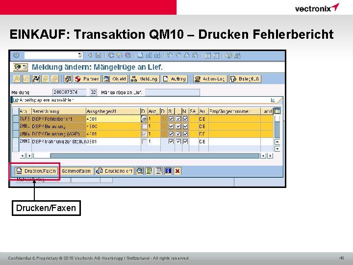 EINKAUF: Transaktion QM 10 – Drucken Fehlerbericht Drucken/Faxen Confidential & Proprietary © 2010 Vectronix