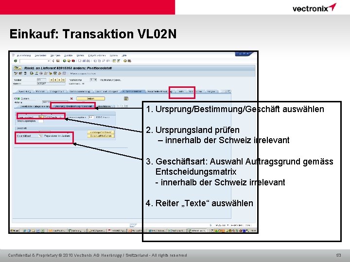 Einkauf: Transaktion VL 02 N 1. Ursprung/Bestimmung/Geschäft auswählen 2. Ursprungsland prüfen – innerhalb der