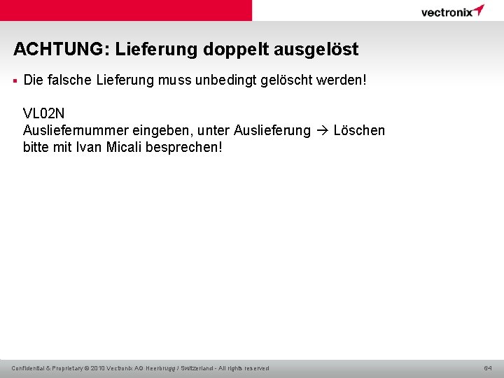 ACHTUNG: Lieferung doppelt ausgelöst § Die falsche Lieferung muss unbedingt gelöscht werden! VL 02