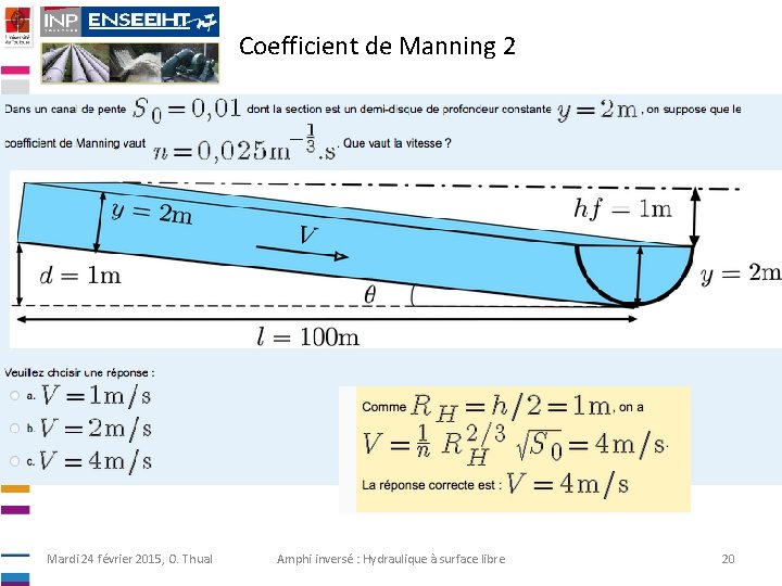 Coefficient de Manning 2 Mardi 24 février 2015, O. Thual Amphi inversé : Hydraulique