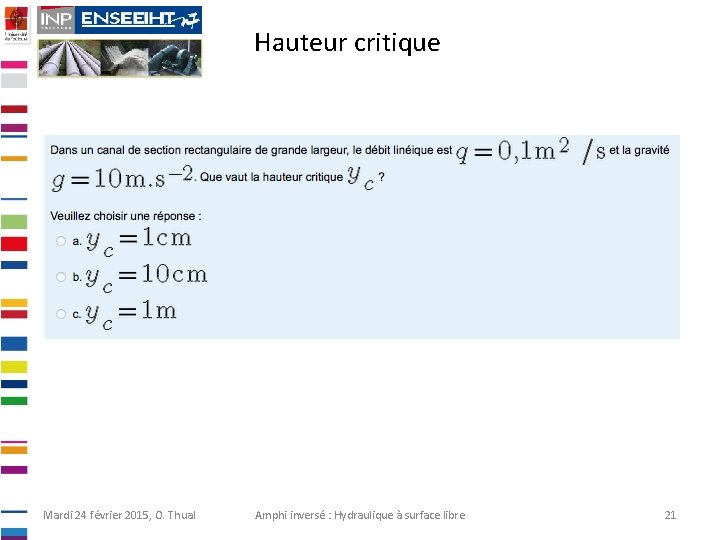 Hauteur critique Mardi 24 février 2015, O. Thual Amphi inversé : Hydraulique à surface