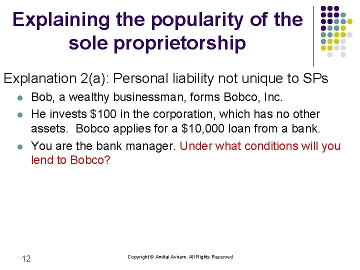 Explaining the popularity of the sole proprietorship Explanation 2(a): Personal liability not unique to