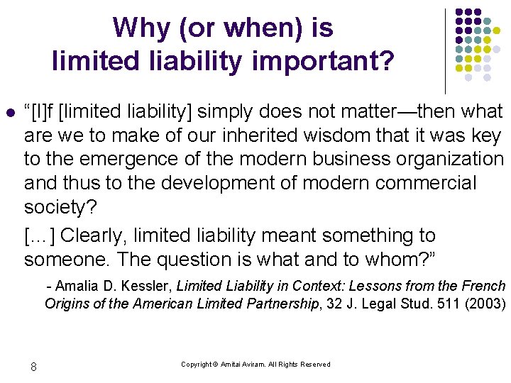 Why (or when) is limited liability important? l “[I]f [limited liability] simply does not