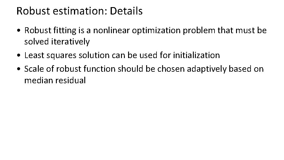 Robust estimation: Details • Robust fitting is a nonlinear optimization problem that must be