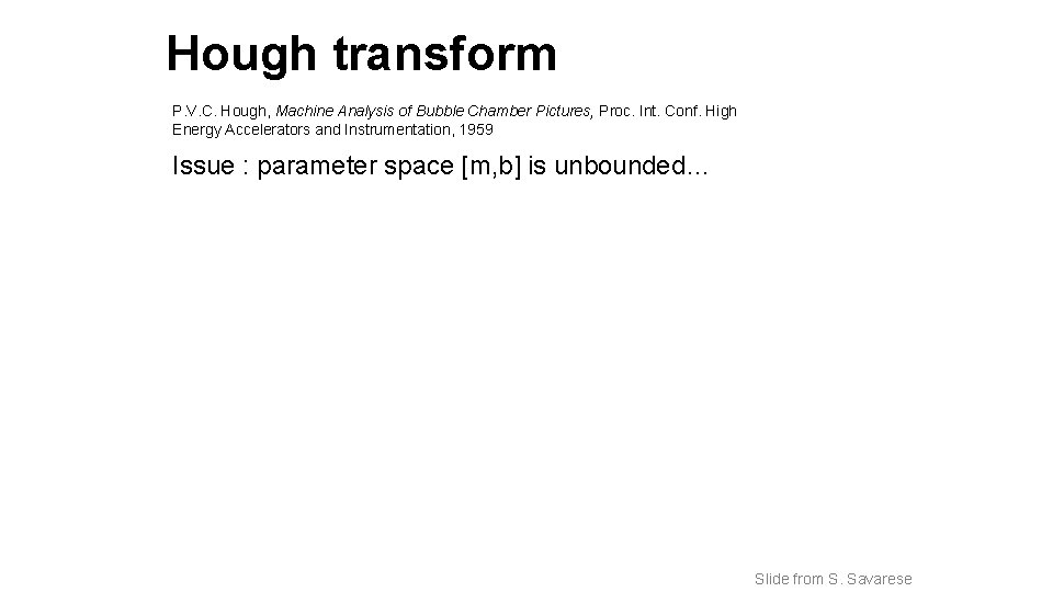 Hough transform P. V. C. Hough, Machine Analysis of Bubble Chamber Pictures, Proc. Int.