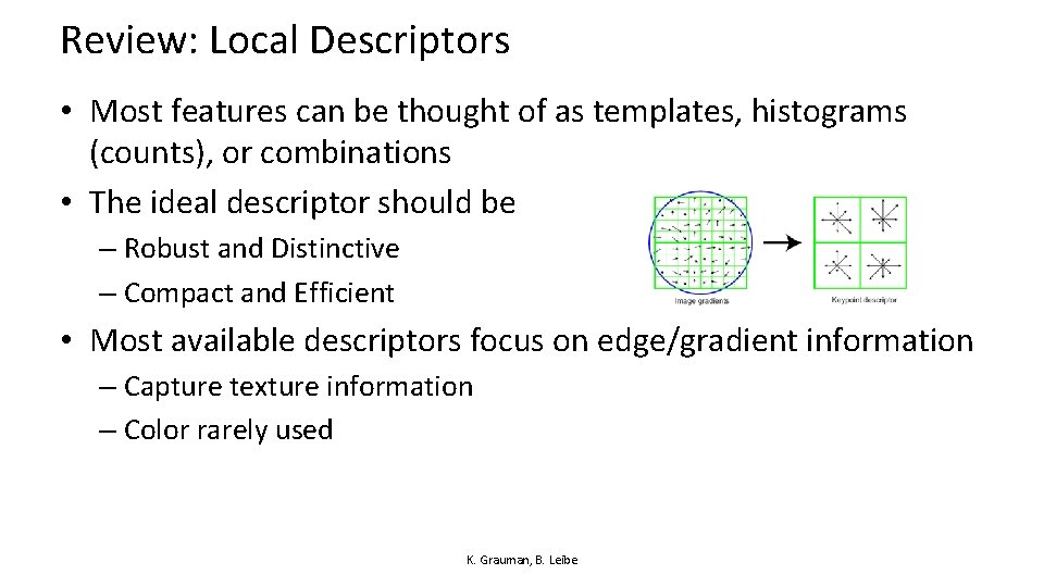 Review: Local Descriptors • Most features can be thought of as templates, histograms (counts),