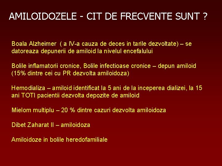 AMILOIDOZELE - CIT DE FRECVENTE SUNT ? Boala Alzheimer ( a IV-a cauza de