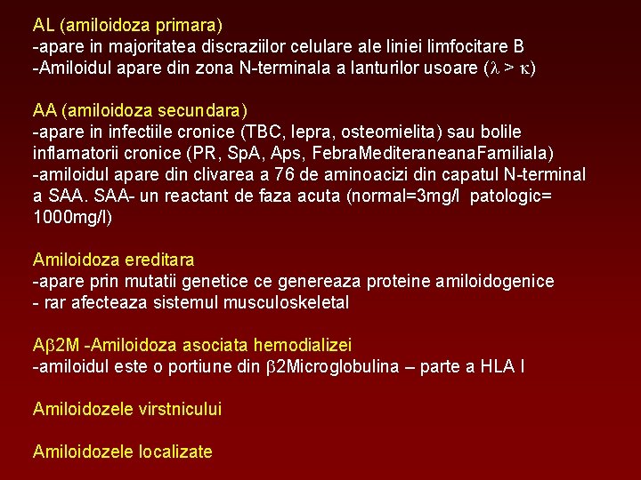 AL (amiloidoza primara) -apare in majoritatea discraziilor celulare ale liniei limfocitare B -Amiloidul apare