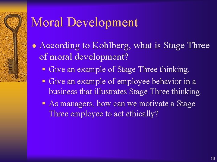 Moral Development ¨ According to Kohlberg, what is Stage Three of moral development? §