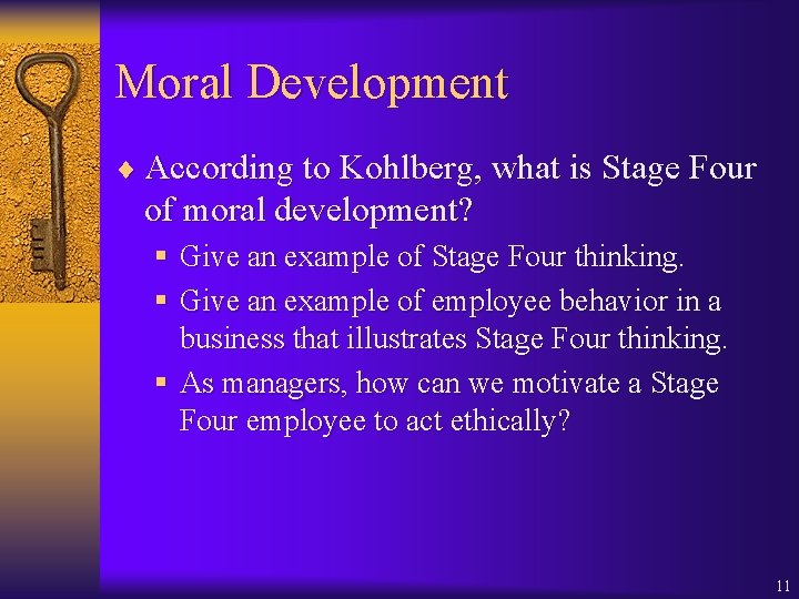 Moral Development ¨ According to Kohlberg, what is Stage Four of moral development? §
