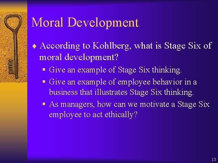 Moral Development ¨ According to Kohlberg, what is Stage Six of moral development? §