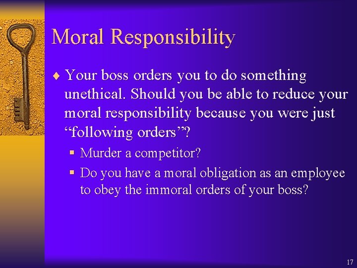 Moral Responsibility ¨ Your boss orders you to do something unethical. Should you be
