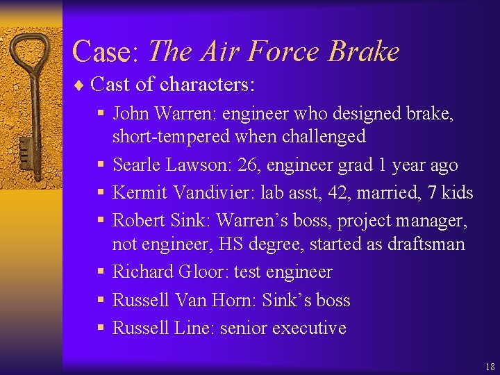 Case: The Air Force Brake ¨ Cast of characters: § John Warren: engineer who