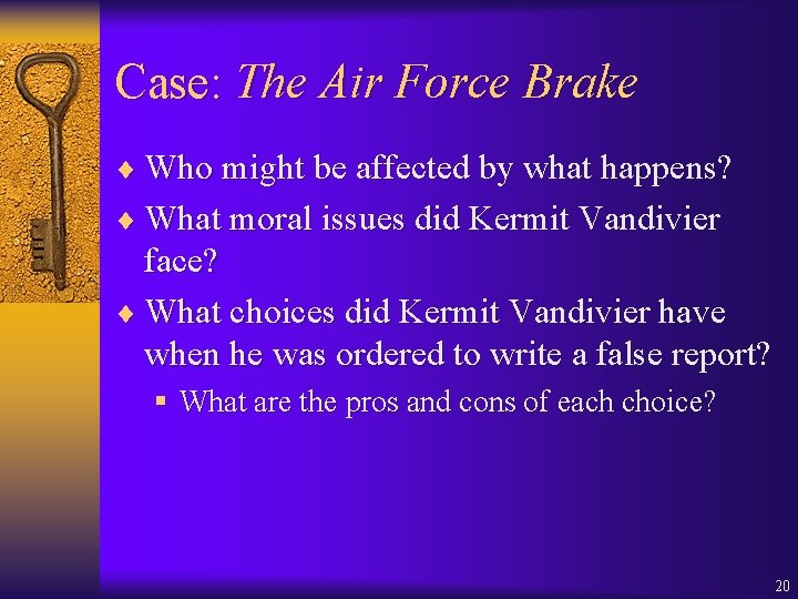 Case: The Air Force Brake ¨ Who might be affected by what happens? ¨