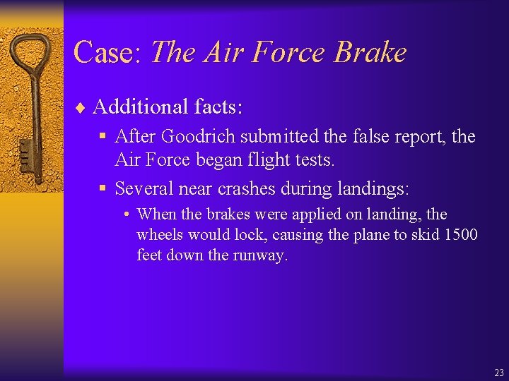 Case: The Air Force Brake ¨ Additional facts: § After Goodrich submitted the false