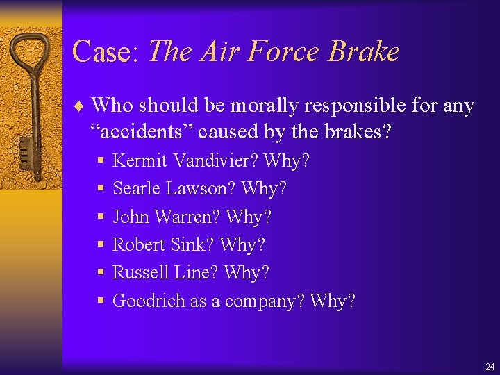 Case: The Air Force Brake ¨ Who should be morally responsible for any “accidents”