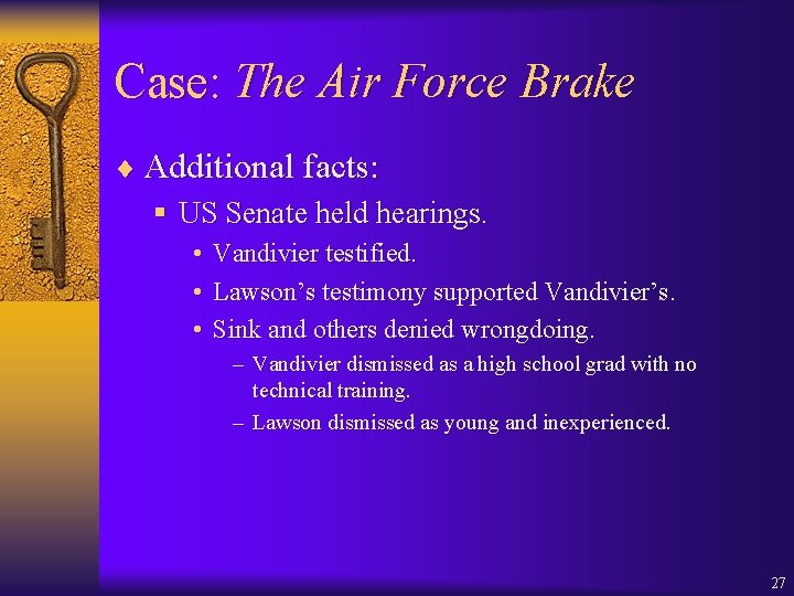 Case: The Air Force Brake ¨ Additional facts: § US Senate held hearings. •